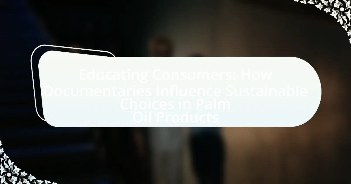 Educating Consumers: How Documentaries Influence Sustainable Choices in Palm Oil Products